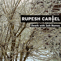 Rupesh Cartel - Death With Soft Names (Single)