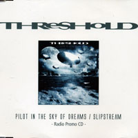 Threshold - Pilot In The Sky Of Dreams / Slipstream (Promo Single)