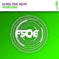 DJ Feel - Dj Feel feat. Aelyn - Your Love (Original Vocal Mix Edit) [Single]
