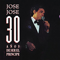 Jose Jose - Jose Jose 30 Anos de Ser el Principe