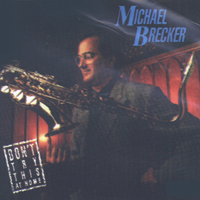 Michael Brecker - Don't Try This At Home