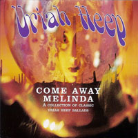 Uriah Heep - Come Away Melinda - The Ballads