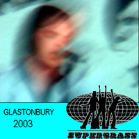 SuperGrass - Live at Glastonbury 2003.06.29.