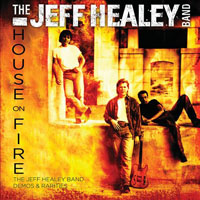 Jeff Healey Band - House On Fire. Demos And Rarities