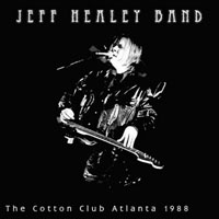 Jeff Healey Band - 1988 - Live the Cotton Club, Atlanta, USA