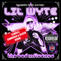 Lil Wyte - The Bad Influence (simmered & sliced)