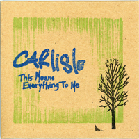 Carlisle - This Means Everything To Me