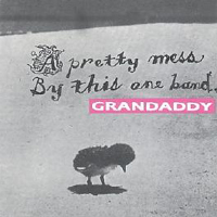 Grandaddy - A Pretty Mess By This One Band (EP)