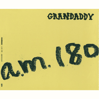 Grandaddy - A.M. 180 (Single)