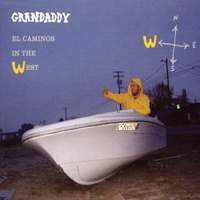 Grandaddy - El Caminos In The West (Single)