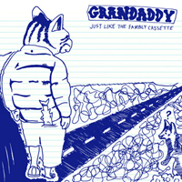Grandaddy - Just Like The Fambly (Cassette Demos)
