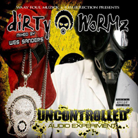 Dirty Wormz - Uncontrolled Audio Experiment (Mixtape)
