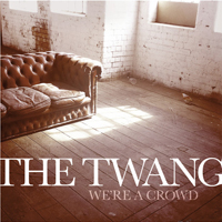 Twang - We're a Crowd (Single)