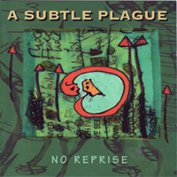 Subtle Plague - No Reprise