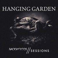 Hanging Garden (FIN) - Backwoods // Sessions