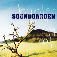 Soundgarden - Burden In My Hand (Single)