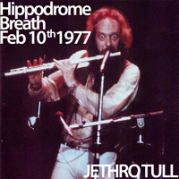 Jethro Tull - 1977.02.10 - Hippodrome Breath (Hippodrome, London)