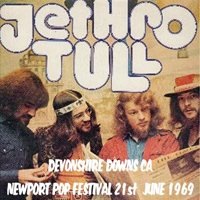 Jethro Tull - 1969.06.21 Newport Pop Festival, Devonshire Downs, Northridge, Ca, Usa
