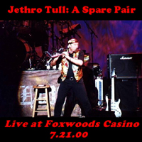 Jethro Tull - 2000.07.21 - A Spare Pair - Foxwoods Resort Casino, Mashantucket, Ct, USA (CD 1)