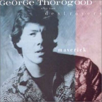 George Thorogood & The Destroyers - Maverick (Remastered 1994)