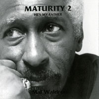 Mal Waldron - Maturity, Vol.2: He's My Father
