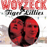 Tiger Lillies - Woyzeck & the Tiger Lillies