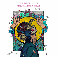Tiger Lillies - Requiem For A Virus