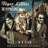 Tiger Lillies - I'm a Star 