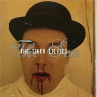 Tiger Lillies - The Sea