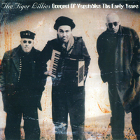 Tiger Lillies - Bouquet of Vegetables The Early Years
