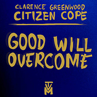 Citizen Cope - Good Will Overcome - EP