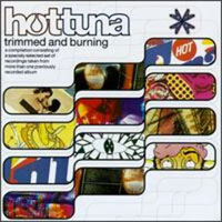 Hot Tuna - Trimmed And Burning