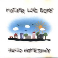 Mother Love Bone - Hello Hometown (03/01/90 Seattle)