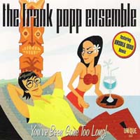 Frank Popp Ensemble - You've Been Gone Too Long!