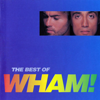 Wham! - The Best Of Wham! (If You Were There...) [Remastered]