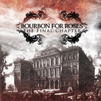 Bourbon For Roses - The Final Chapter