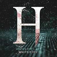 Hopes Die Last - White Eyes (Single)