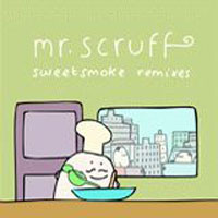 Mr. Scruff - Sweetsmoke (Remixes Single)