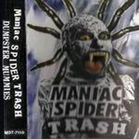 Maniac Spider Trash - Dumpster Mummies