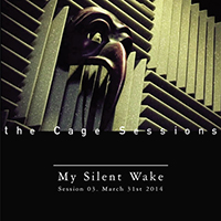 My Silent Wake - The Cage Sessions 03 (EP)