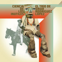 Omar Rodriguez-Lopez - El Trio de Omar Rodriguez Lopez - Ciencia de los Inutiles