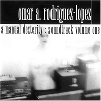 Omar Rodriguez-Lopez - A Manual Dexterity: Soundtrack Volume One
