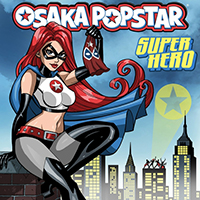 Osaka Popstar - Super Hero (Single)