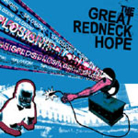 Great Redneck Hope - Splosion!!
