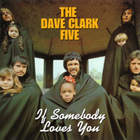 Dave Clark Five - If Somebody Loves You (Remastered)