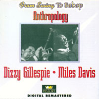 Dizzy Gillespie - Dizzy Gillespie, Miles Davis - The Anthropology (CD 1) (split)