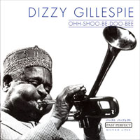 Dizzy Gillespie - Ohh-Shoo-Be-Doo-Bee