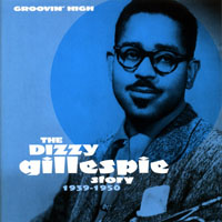 Dizzy Gillespie - The Dizzy Gillespie Story, 1939-1950 (CD 1: Groovin' High)