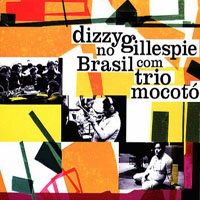 Dizzy Gillespie - Dizzy Gillespie no Brasil com Trio Mocoto, 1974