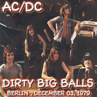 AC/DC - Dirty Big Balls (The Eissporthalle, Berlin, Germany - December 3, 1979: CD 1)